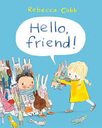 Hello Friend!: A beautifully illustrated picture book about kindness and friendship : Cobb, Rebecca: Amazon.co.uk: Books
