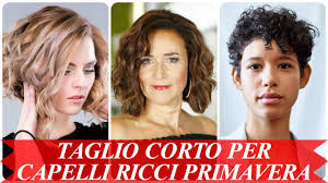 Modelli Di Taglio Corto Per Capelli Ricci Primavera 2018 Youtube