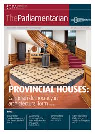 The Parliamentarian 2010 Issue One Provincial Houses Canadian Democracy In Architectural Form By The Parliamentarian Issuu