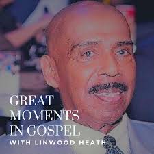 Great Moments in Gospel with Linwood Heath