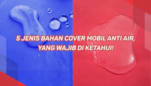 5 Jenis Bahan Cover Mobil Anti Air Yang Wajib Di Ketahui Cover Super