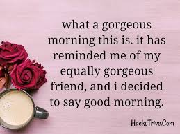Maybe you would like to learn more about one of these? Good Morning Messages For Friend Sweet Heart Touching Funny