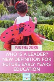 Redefining Leadership Learn How To Support Children S Natural Leadership Mindset In Early Years Early Childhood Education Early Childhood Childhood Education