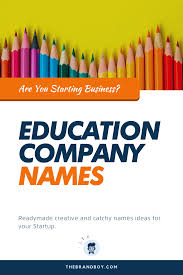 478 Best Education Company Names Ideas Thebrandboy In 2020 Catchy Names Company Names Education
