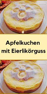 Apfelkuchen Mit Eierlikorguss In 2020 Kuchen Und Torten Rezepte Gourmet Rezepte Kuchen
