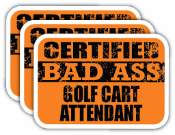 Get the right golf cart attendant job with company ratings & salaries. X3 Certiefied Bad Ass Golf Cart Attendant Stickers Cool Funny Occupation Job Career Gift Idea 3m Sticker Vinyl Decal For Laptops Hard Hats Windows Cars Walmart Com Walmart Com