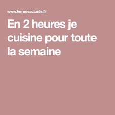 En 2 Heures Je Cuisine Pour Toute La Semaine Cuisine L Heure Le Diner