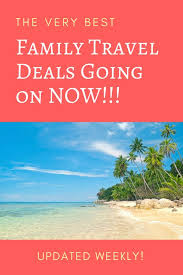 Find The Top Family Travel Deals Plus The Cheapest Flights Going On Right Now This Post Is Amazing And It Is Upda Best Travel Deals Travel Deals Family Travel