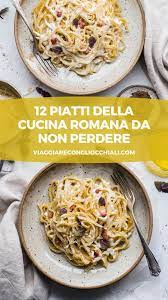 Cucina Romana 12 Piatti Tipici Da Provare Comfort Food Cibo Etnico Ricette