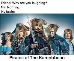 So, of course, it's time to gather the very best karen. Pirates Of The Caribbean Karen Know Your Meme