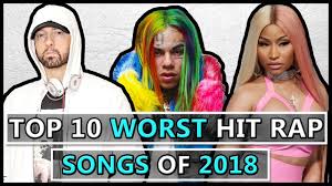 Top 10 Worst Hit Rap Songs Of 2018