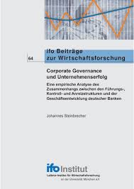 Kooperation mit der lmu münchen. Corporate Governance Und Unternehmenserfolg Eine Empirische Analyse Des Zusammenhangs Zwischen Den Fuhrungs Kontroll Und Anreizstrukturen Und Der Geschaftsentwicklung Deutscher Banken Publication Ifo Institute