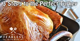 3 Steps To The Perfect Turkey - My Fearless Kitchen