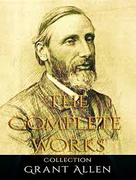 Amazon.com: The Complete Works of Grant Allen eBook : Allen, Grant: Books
