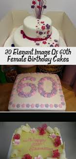 For birthday gals and guys down on their luck, sentimental 60th birthday wishes are the perfect way to show them that they matter to you. 20 Elegant Image Of 60th Female Birthday Cakes 60th Female Birthday Cakes Cla 20 Elegant Image Of 6 Unusual Birthday Cakes Homemade Birthday Cakes Cake