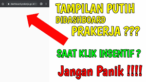 Pada kesempatan ini izinkanlah saya atas nama pribadi sekaligus penulis blog prakarya indramayu menuangkan apa yang saya bisa dan dapatka. Kenapa Tampilan Di Dashboard Prakerja Hanya Halaman Putih Saat Melihat Jadwal Insentif Youtube