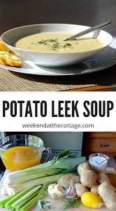 Potato Leek Soup Weekend At The Cottage Recipe Leek Soup Potato Leek Soup Vegetarian Soup Recipes