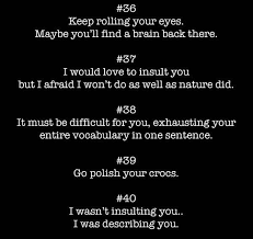40 Insults To Use On Your Enemies Funny Insults And Comebacks Sarcastic Comebacks Funny Insults