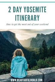 The Best 2 Day Yosemite Itinerary Our Beautahful World In 2020 National Parks Trip Yosemite National Park Road Trip
