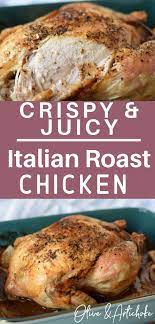 This Recipe For Italian Roast Chicken Is A Definite Family Favorite The Skin Is Nice And Crispy And The Me Italian Roast Chicken Recipes Roast Chicken Recipes