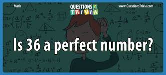 This post was created by a member of the buzzfeed commun. Question Is 36 A Perfect Number