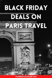 Black Friday Sales On Paris Travel 2021 Paris Discovery Guide