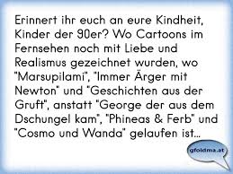 Wir hatten keine 99 fernseher, mac book's, flachbildschirme, mp3's, ipod's, facebook oder twitter…. Erinnert Ihr Euch An Eure Kindheit Kinder Der 90er Wo Cartoons Im Fernsehen Noch Mit Liebe Und Realismus Gezeichnet Wu Osterreichische Spruche Und Zitate