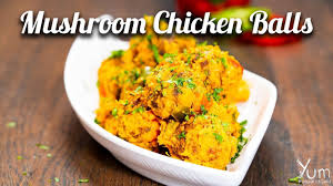Mushroom Chicken Balls Mushroom Chicken Balls Recipe How To Make M Mushroom Chicken Chicken Balls Stuffed Mushrooms
