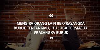 Kita boleh saja memberikan peringatan tapi jangan merasakan kecemburuan tersebut terlalu dalam. 50 Kata Kata Bijak Jangan Berprasangka Buruk Terhadap Orang Lain Juproni Quotes