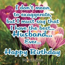I had a life before i met you. 45 Birthday Wishes For Husband True Love Words