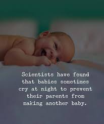 Scientists Have Found Why Babies Cry At Night Inspirational Quotes Motivation Crying At Night Motivational Quotes