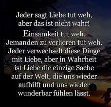 So Ist Es Liebe Tut Weh Es Tut Weh Nachdenkliche Spruche
