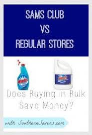 Does Buying In Bulk Save Money Sam S Club Vs Regular Store Prices Saving Money Save Money On Groceries Money