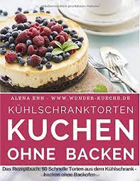 Wer auf der suche nach einem kühlgerät ist, muss sich also zuerst für ein modell entscheiden. Kuhlschranktorten Kuchen Ohne Backen Das Rezeptbuch 50 Schnelle Torten Aus Dem Kuhlschrank Backen Ohne Backofen Inkl Bonuskapitel Kuchen Im Die Besten Rezepte German Edition Enn Alena 9781521927694 Amazon Com Books