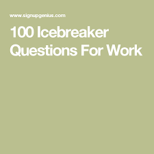 100 Icebreaker Questions For Work Teaching College Students Ice Breaker Questions Teaching College