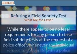 What you suffer from lack of alcohol. Field Sobriety Test What If You Refuse To Take One