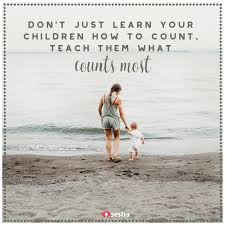 Check spelling or type a new query. Don T Just Learn Your Children How To Count Teach Them What Counts Most Sestra Quotes Spreuken Parents Parenthood C Ouderschap Spreuken Gedachten