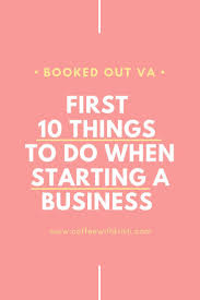 First 10 Steps To Starting Your New Business Coffee With Kristi Starting Small Business Cute Business Names Starting A Business