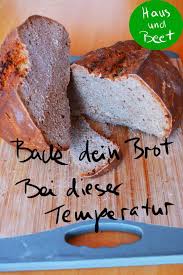 Bei Welcher Temperatur Backt Man Brot Haus Und Beet Rezepte Brot Backen Rezept Einfach Brot Backen