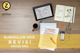 Kurikulum 2013 Revisi Kurikulum Nasional Untuk Sma Zenius Blog