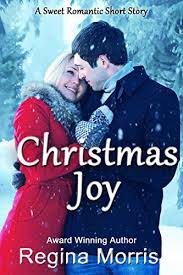 Christmas Joy A Sweet Romantic Short Story By Morris Regina Romantic Short Stories Christmas Joy Short Stories