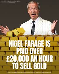 Nigel Farage earns £22,000 an hour for selling gold bullion. Whose side is he really on?