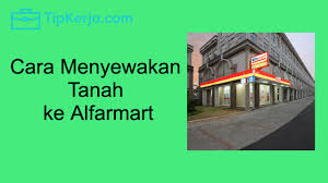 Alfamart dengan nama perusahaan pt sumber alfaria trijaya tbk adalah sebuah perusahaan retail minimarket terkemuka di indonesia yang memiliki lisensi merk dagang alfamart. 5 Syarat Keuntungan Cara Menyewakan Tanah Ke Alfamart