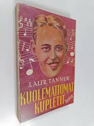 Tilaa Tanner: Kuolemattomat kupletit : sata ja kolme humoristista ja  muutakin laulua