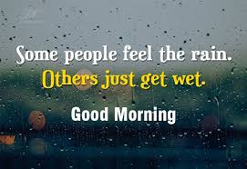 Some People Feel The Rain Others Just Get Wet Meaning In Urdu Some People Feel The Rain Others Just Get Wet Goodmorning Quotes Greetingscard Lifequotes Good Morning Quotes Morning Quotes Morning Wish