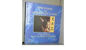 Voilà pourquoi je vous recommande vivement de regarder ce film littéralement à tous les téléspectateurs. Une Femme Sur La Route De La Soie French Edition Nilsson Christine 9782840690252 Amazon Com Books