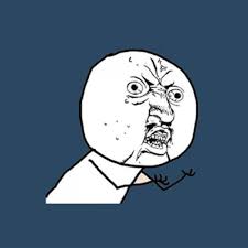 Y U No Blank Meme Template Imgflip Memes Laugh Funny Memes