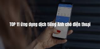 TOP 11 ứng dụng dịch tiếng Anh cho điện thoại hữu ích nhất