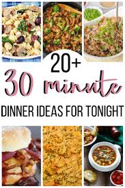 Quick & easy dinner ideas for tonight that your whole family will love. Dinner Ideas For Tonight Quick Easy 30 Minute Meal Recipes 30 Minute Meals Easy 30 Minute Meals Chicken Dishes Easy