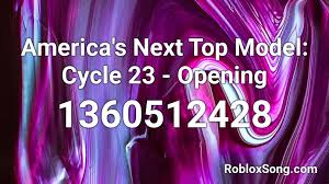 Maybe you would like to learn more about one of these? America S Next Top Model Cycle 23 Opening Roblox Id Roblox Music Codes